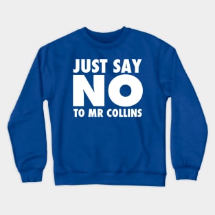 Just Say No To Mr Collins Crewneck Sweatshirt